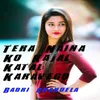 About Tera Naina Ko Kajal Katal Karavego Song